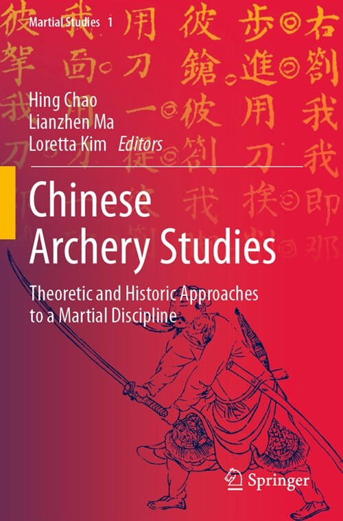 Chinese Archery Studies: Theoretic and Historic Approaches to a Martial Discipline (Paperback, 2023)
