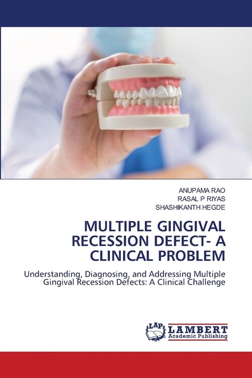 Multiple Gingival Recession Defect- A Clinical Problem (Paperback)