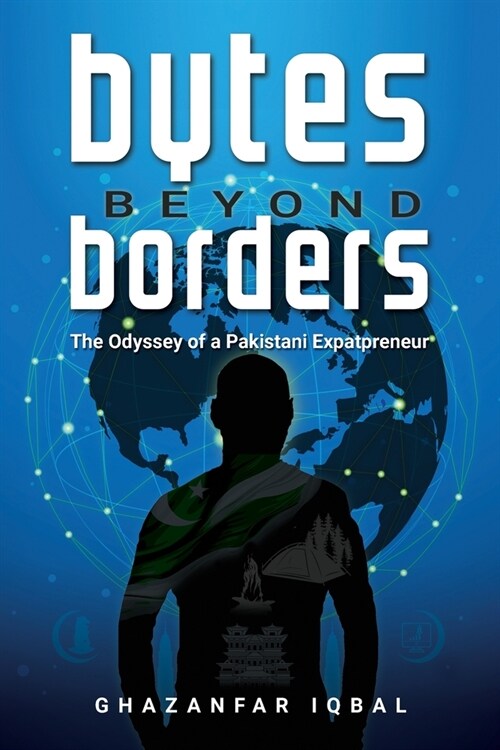 Bytes Beyond Borders: The Odyssey of a Pakistani Expatpreneur (Paperback)