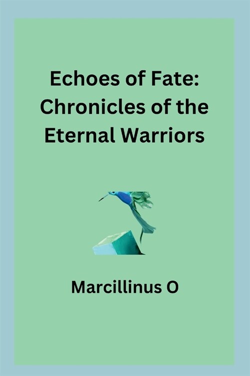 Echoes of Fate: Chronicles of the Eternal Warriors (Paperback)