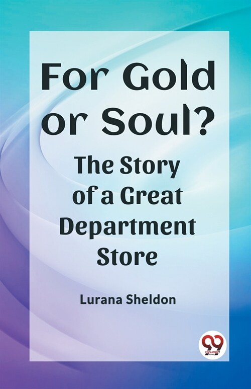 For Gold or Soul? The Story of a Great Department Store (Paperback)