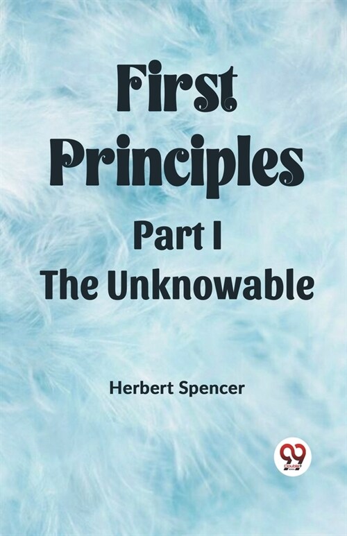 First Principles Part I The Unknowable (Paperback)