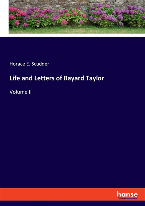 Life and Letters of Bayard Taylor: Volume II (Paperback)
