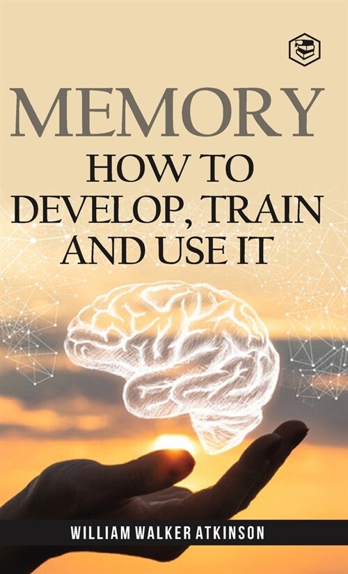 Memory: How To Develop, Train And Use It (Deluxe Hardbound Edition) (Hardcover)