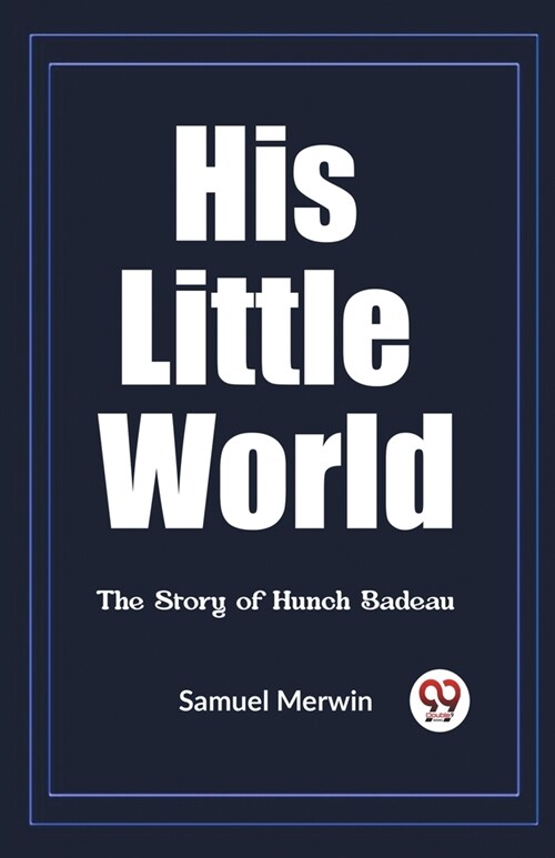 His Little World The Story of Hunch Badeau (Paperback)