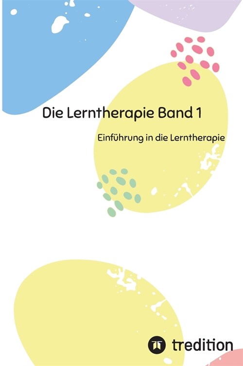Die Lerntherapie Band 1: Einf?rung in die Lerntherapie (Hardcover)