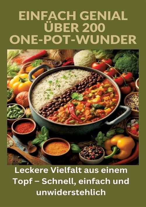 Einfach genial: ?er 200 One-Pot-Wunder: Einfach genial: Das One-Pot-Kochbuch - ?er 200 Rezepte f? unkomplizierte Gerichte aus einem (Paperback)
