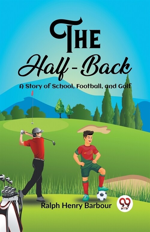 The Half-Back A Story of School, Football, and Golf (Paperback)