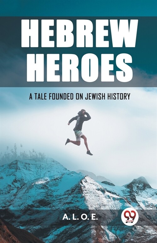 Hebrew Heroes A Tale Founded on Jewish History (Paperback)