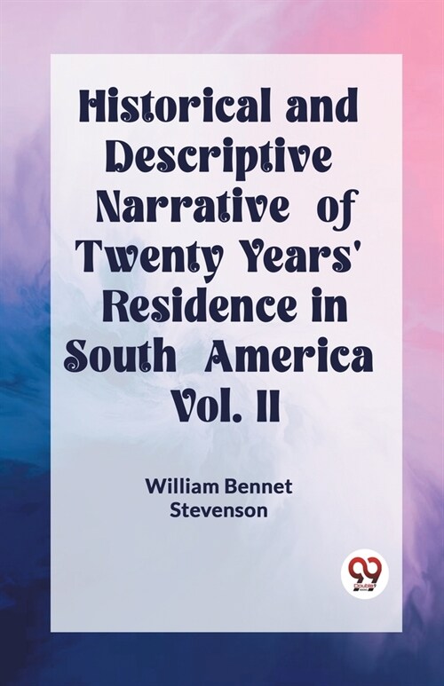 Historical and Descriptive Narrative of Twenty Years Residence in South America Vol. II (Paperback)