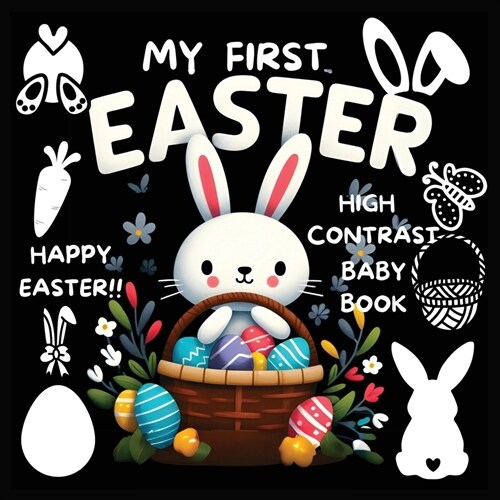 High Contrast Baby Book - Easter: My First Easter High Contrast Baby Book For Newborn, Babies, Infants High Contrast Baby Book for Holidays Black and (Paperback)