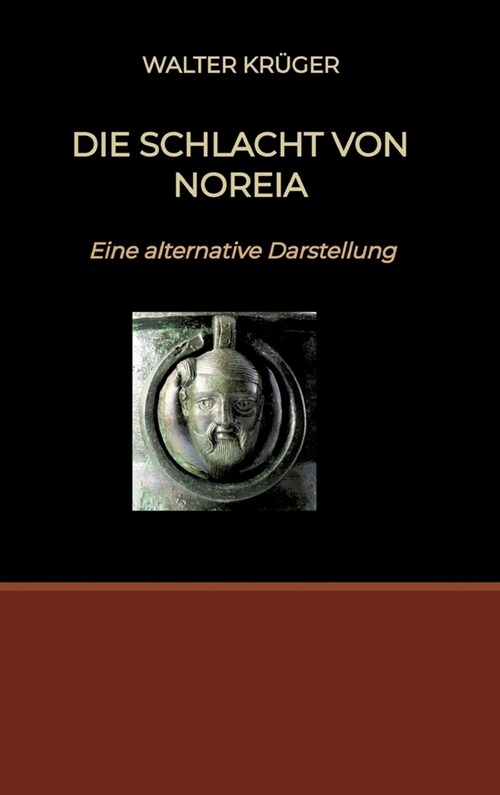 Die Schlacht von Noreia: Eine alternative Darstellung (Hardcover)