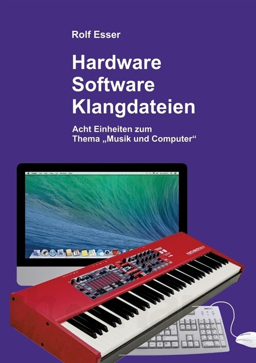 Hardware - Software - Klangdateien: Acht Einheiten zum Thema Musik und Computer (Paperback)