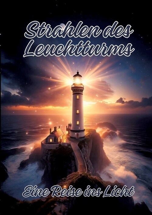 Strahlen des Leuchtturms: Eine Reise ins Licht (Paperback)