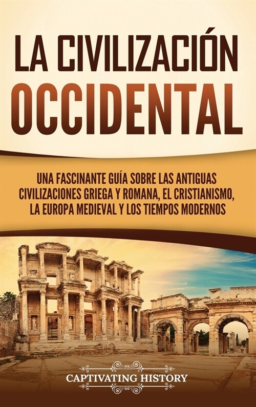 La civilizaci? occidental: Una fascinante gu? sobre las antiguas civilizaciones griega y romana, el cristianismo, la Europa medieval y los tiemp (Hardcover)