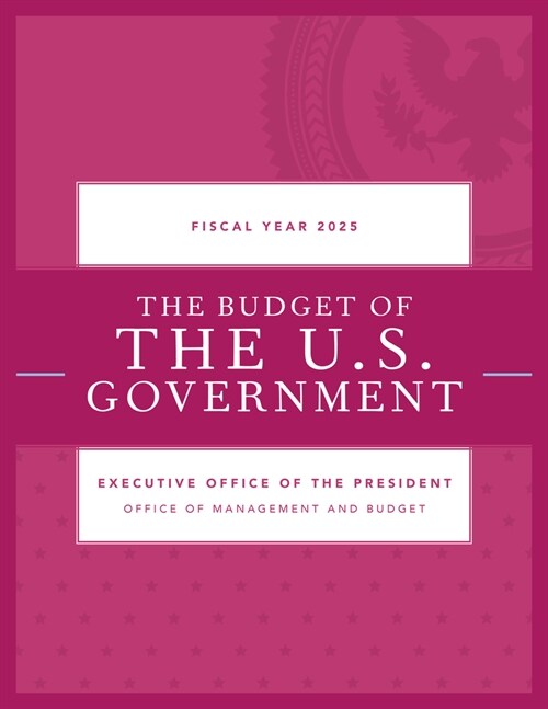 Budget of the U.S. Government, Fiscal Year 2025 (Paperback)