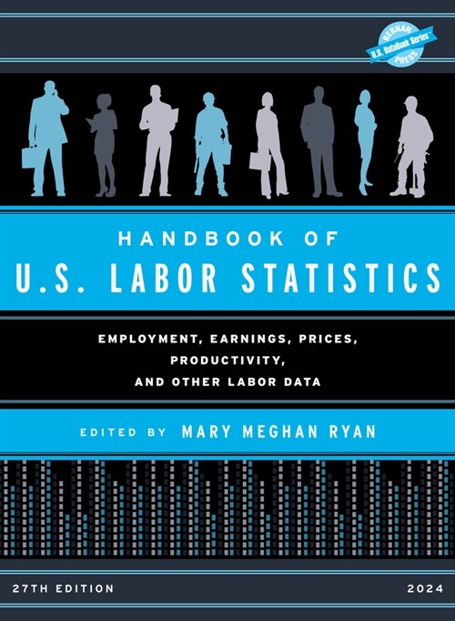 Handbook of U.S. Labor Statistics 2024: Employment, Earnings, Prices, Productivity, and Other Labor Data (Hardcover)
