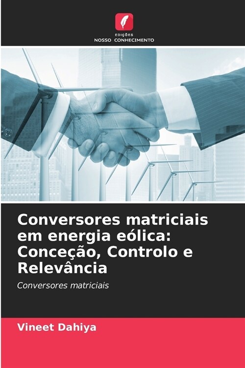 Conversores matriciais em energia e?ica: Conce豫o, Controlo e Relev?cia (Paperback)