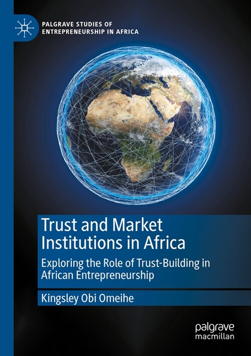 Trust and Market Institutions in Africa: Exploring the Role of Trust-Building in African Entrepreneurship (Paperback, 2023)