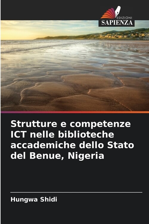 Strutture e competenze ICT nelle biblioteche accademiche dello Stato del Benue, Nigeria (Paperback)