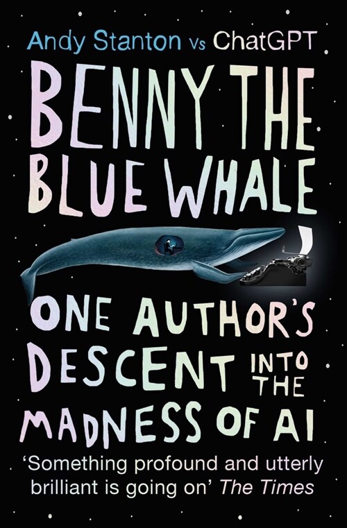 Benny the Blue Whale : One Authors Descent into the Madness of AI (Paperback)