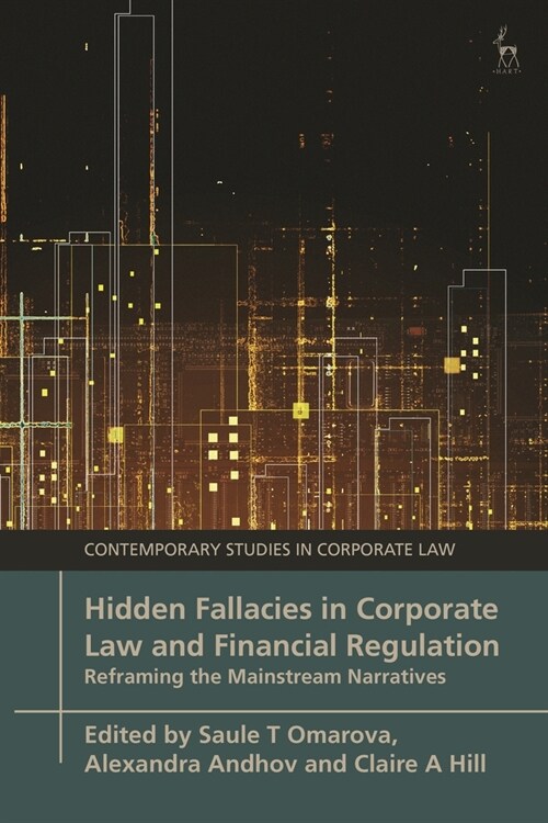 Hidden Fallacies in Corporate Law and Financial Regulation : Reframing the Mainstream Narratives (Hardcover)