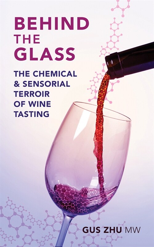 Behind the Glass : The Chemical and Sensorial Terroir of Wine Tasting (Hardcover)