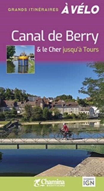 Canal de Berry & le Cher jusqua Tours a velo (Spiral Bound)