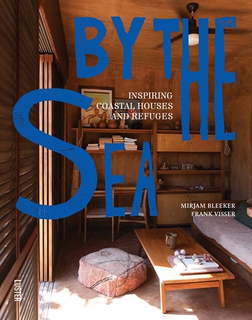 By the Sea: Inspiring Coastal Houses and Refuges (Hardcover)