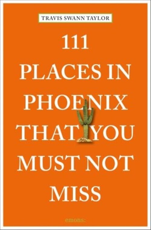 111 Places in Phoenix That You Must Not Miss (Paperback)