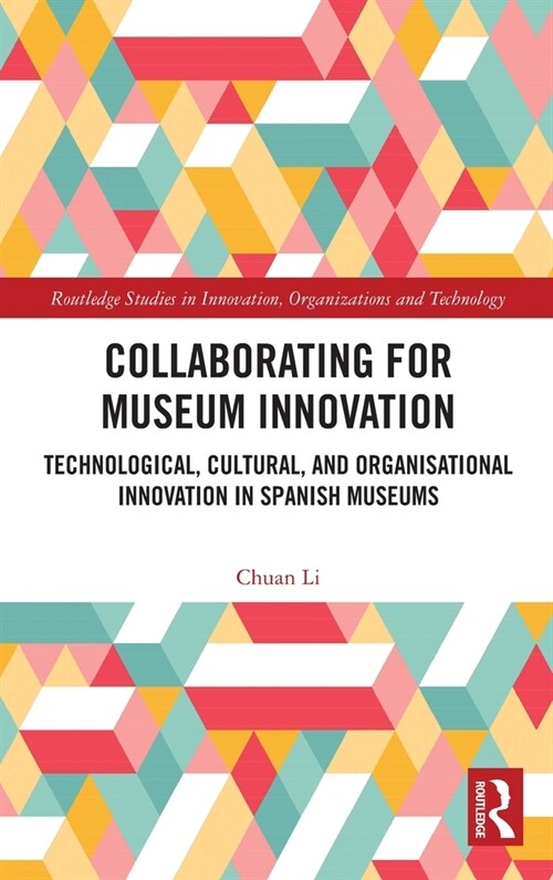 Collaborating for Museum Innovation : Technological, Cultural, and Organisational Innovation in Spanish Museums (Hardcover)