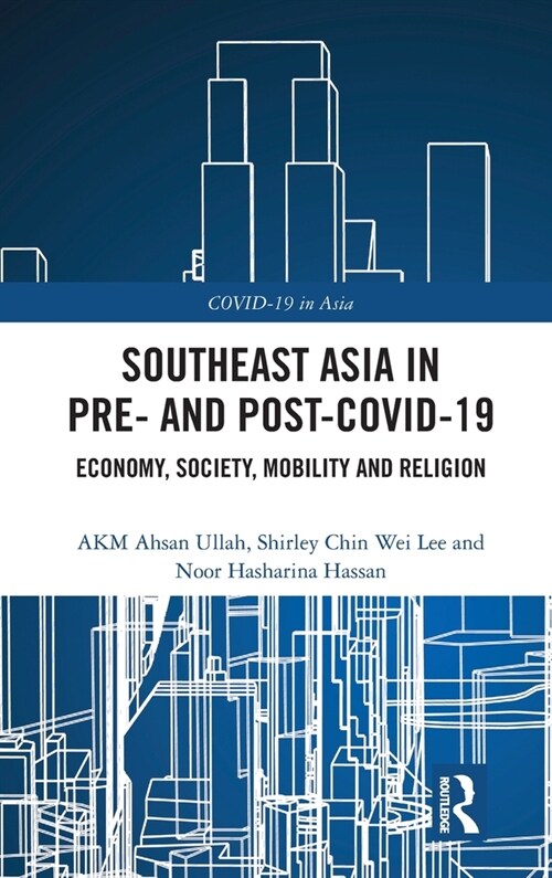 Southeast Asia in Pre- and Post-COVID-19 : Economy, Society, Mobility and Religion (Hardcover)