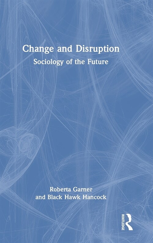 Change and Disruption : Sociology of the Future (Hardcover)