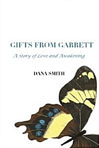 Gifts from Garrett: A Story of Love and Awakening (Paperback)