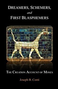 Dreamers, Schemers, and First Blasphemers: The Creation Account of Moses (Paperback)