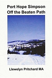 Port Hope Simpson Off the Beaten Path: Newfoundland and Labrador, Canada (Paperback)