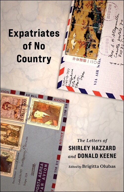 Expatriates of No Country: The Letters of Shirley Hazzard and Donald Keene (Hardcover)
