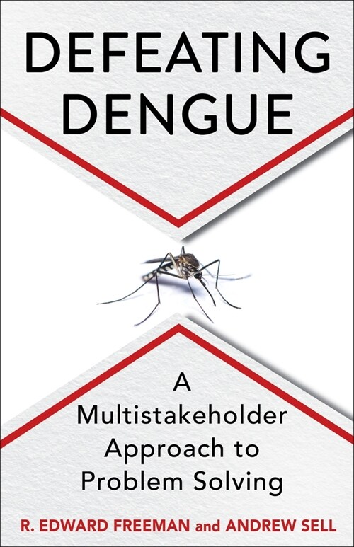 Defeating Dengue: A Multistakeholder Approach to Problem Solving (Hardcover)