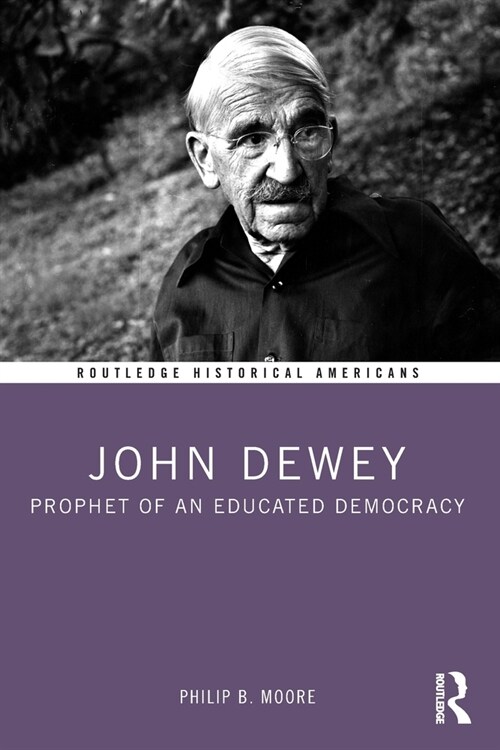 John Dewey : Prophet of an Educated Democracy (Paperback)