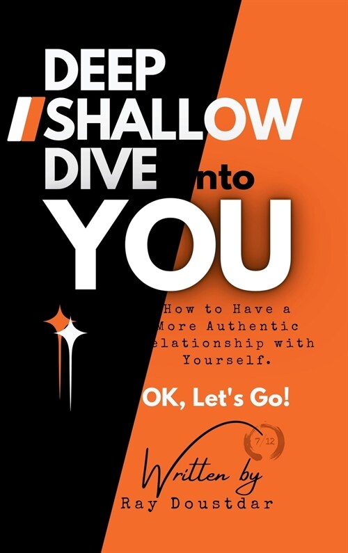 Deep Shallow Dive into YOU: How to have a more Authentic Relationship with Yourself. (Hardcover)