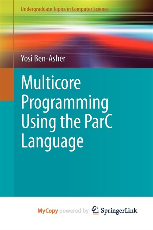 Multicore Programming Using the ParC Language (Paperback)
