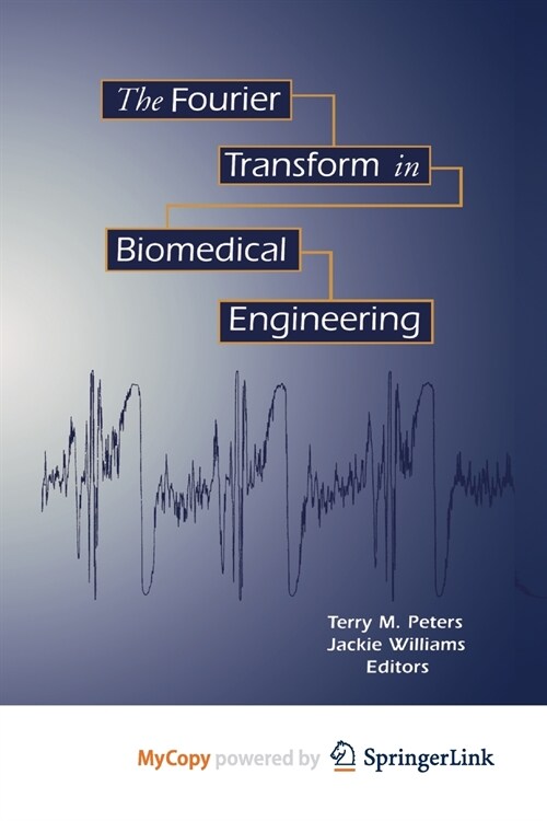 The Fourier Transform in Biomedical Engineering (Paperback)