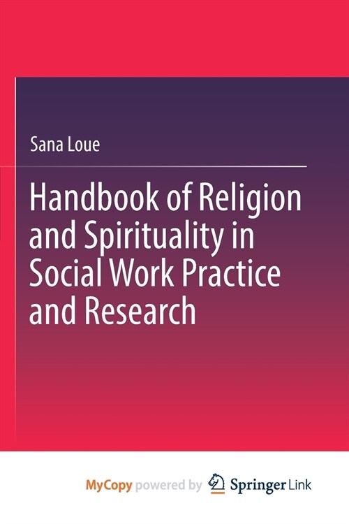 Handbook of Religion and Spirituality in Social Work Practice and Research (Paperback)