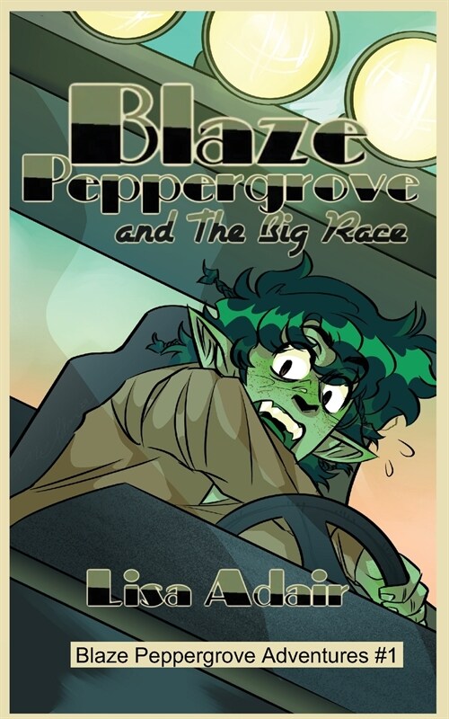 Blaze peppergrove and the Big Race: Blaze Peppergrove Adventures #1 (Paperback)