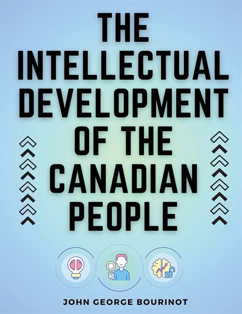 The Intellectual Development of the Canadian People (Paperback)
