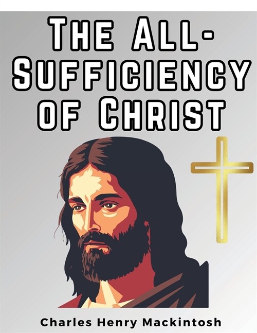 The All-Sufficiency of Christ (Paperback)