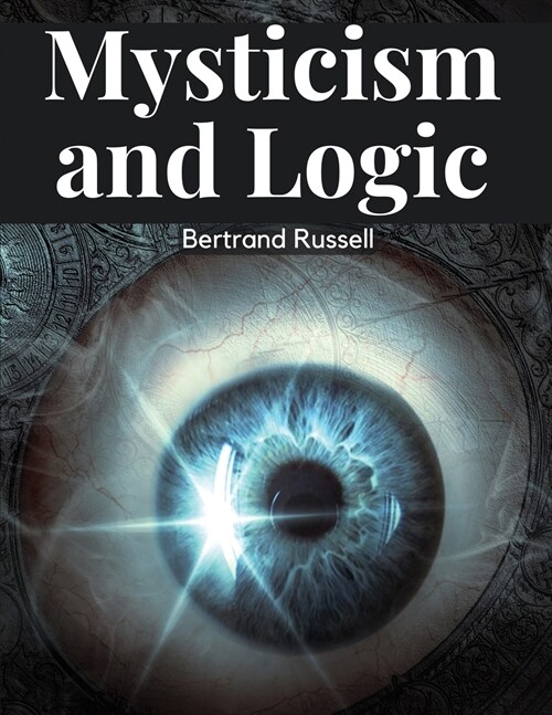 Mysticism and Logic (Paperback)