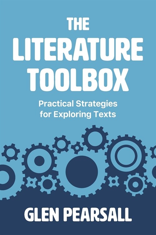 The Literature Toolbox: Practical Strategies for Exploring Texts (Paperback)