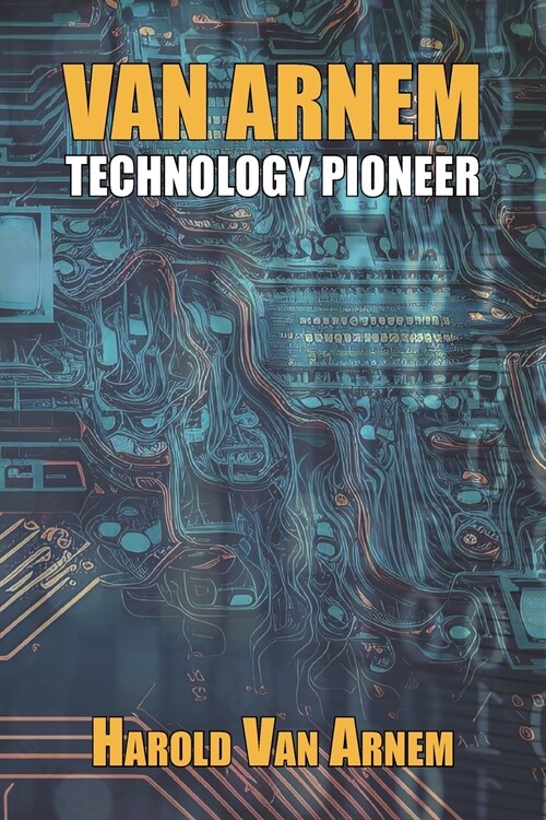 Van Arnem: Technology Pioneer (Paperback)