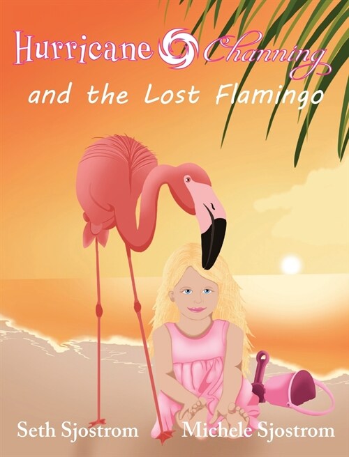 Hurricane Channing and the Lost Flamingo (Hardcover)